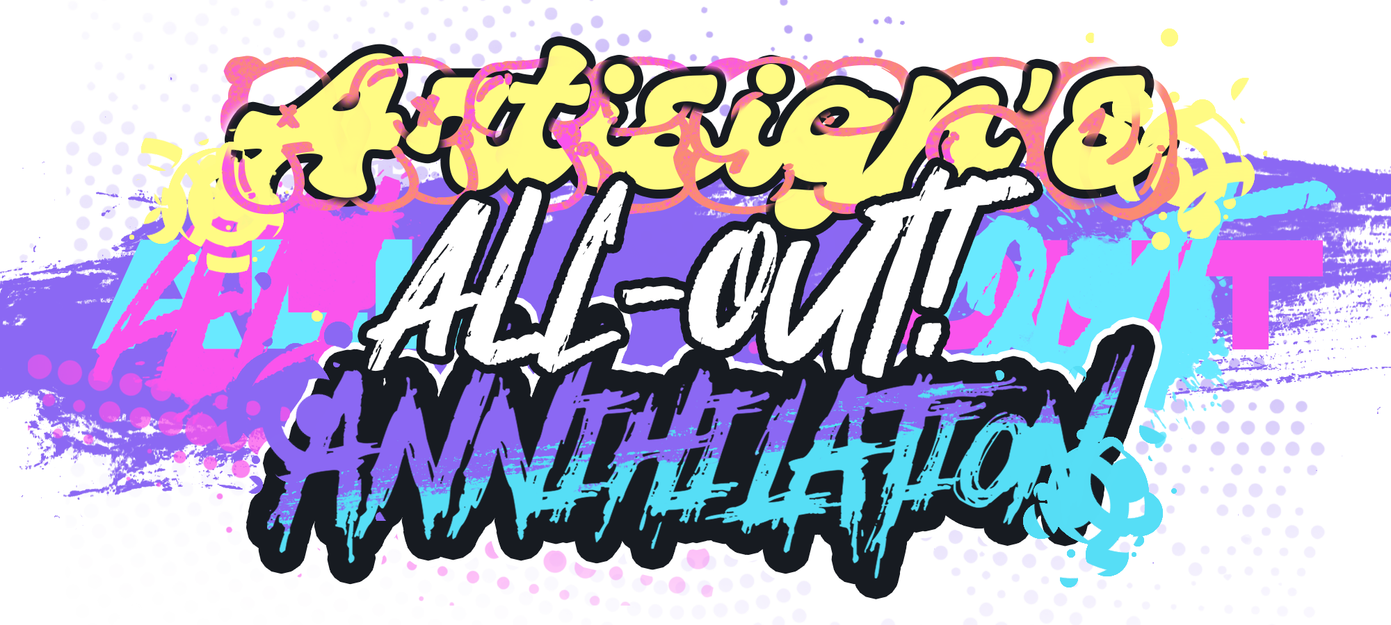 Artisign's All-Out Annihilation